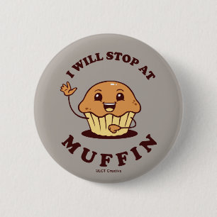 I Will Stop At Muffin 2 Inch Round Button