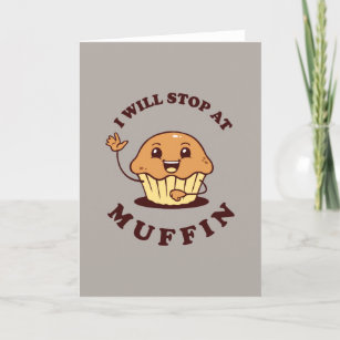 I Will Stop At Muffin Card