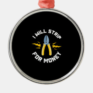 I Will Strip Money Electrician Electrical Union Metal Ornament