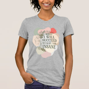 I Will Succeed Because I Am Insane Line Art Pastel T-Shirt
