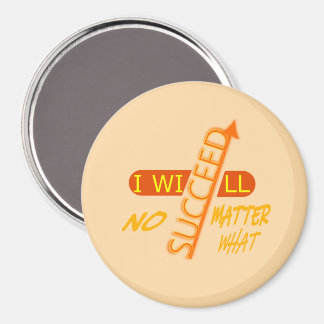 I Will Succeed No Matter What  Magnet