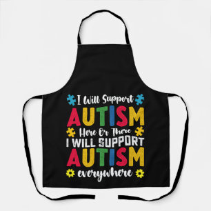 I Will Support Autism Here Or There Autistic Apron