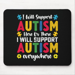 I Will Support Autism Here Or There Autistic Mouse Pad