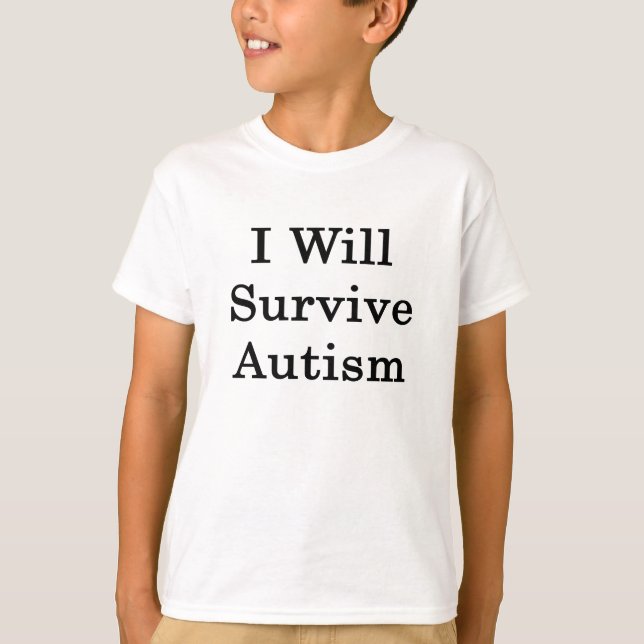 I Will Survive Autism T-Shirt (Front)