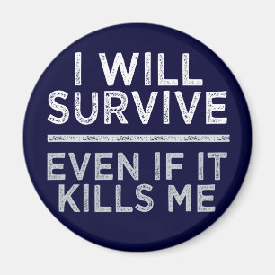 I WILL SURVIVE magnet