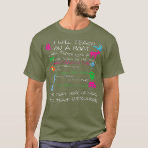 I will Teach on a Boat A Goat I Will Teach T-Shirt
