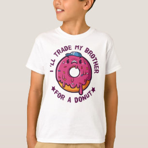 I Will Trade My Brother For A Doughnut T-Shirt