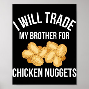 I Will Trade My Brother For Chicken Nuggets Poster