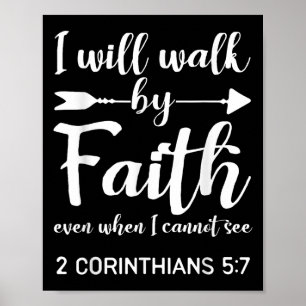 I Will Walk By Faith When I Cannot See Christian G Poster