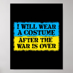 I Will Wear A Costume After The War Is Over Ukrain Poster