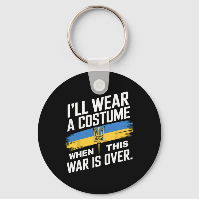 I Will Wear A Costume When This War Is Over  Keychain (Front)