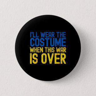 I Will Wear The Costume When The War Is Over Ukrai 2 Inch Round Button