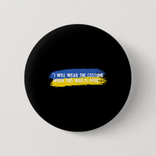 I Will Wear The Costume When This War Is Over Ukra 2 Inch Round Button