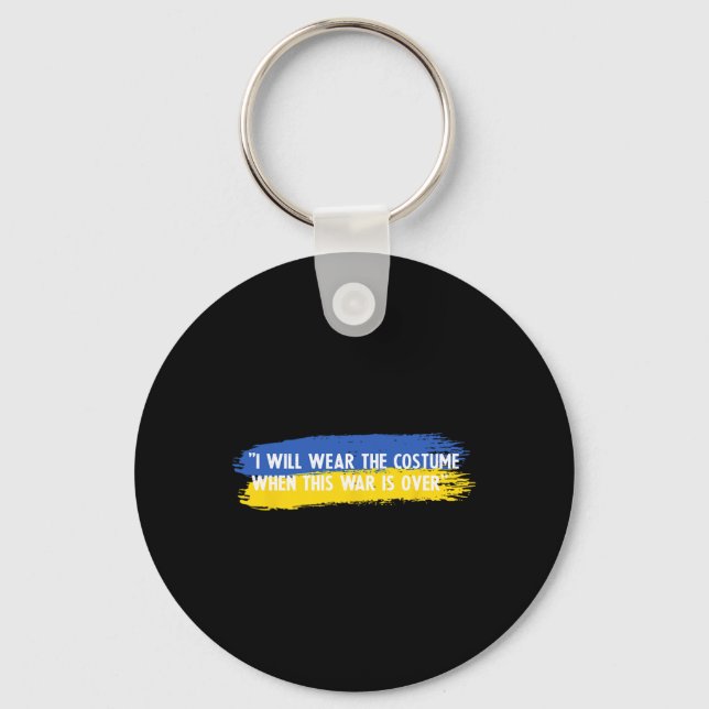 I Will Wear The Costume When This War Is Over Ukra Keychain (Front)