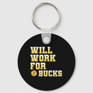 I Will Work For Bucks Funny Working Gamer Gift Des Keychain