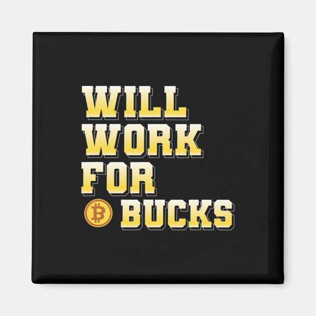 I Will Work For Bucks Funny Working Gamer Gift Des Magnet (Front)