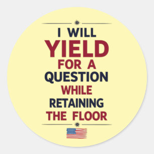 I Will Yield for a Question – Filibuster Quote Classic Round Sticker