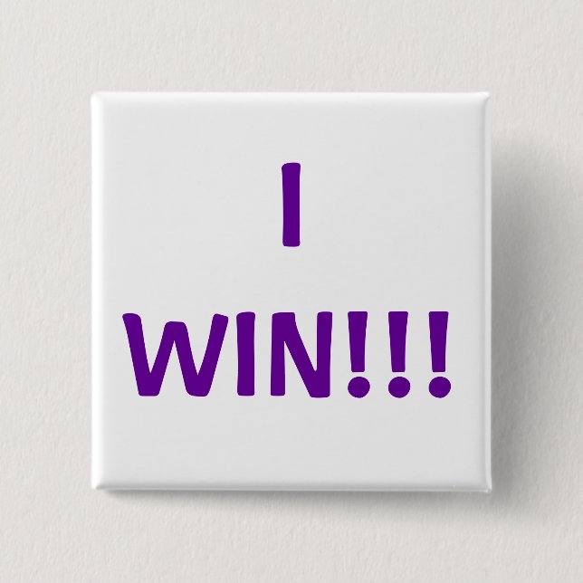 I WIN!!! 2 INCH SQUARE BUTTON (Front)