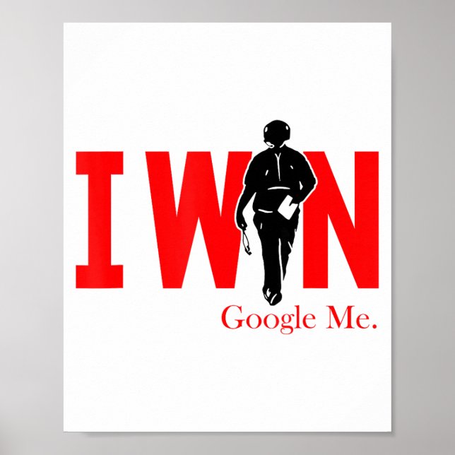 I Win Google Me Motivational Confidence Shirt  Poster (Front)