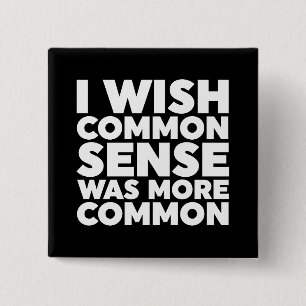 I Wish Common Sense Was More Common 2 Inch Square Button