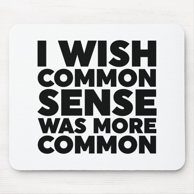 I Wish Common Sense Was More Common Mouse Pad (Front)