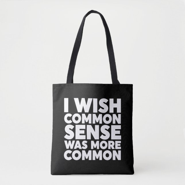 I Wish Common Sense Was More Common Tote Bag (Front)