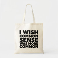 I Wish Common Sense Was More Common