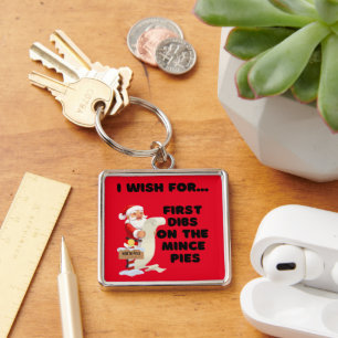 I Wish For... First Dibs on the Mince Pies Keychain