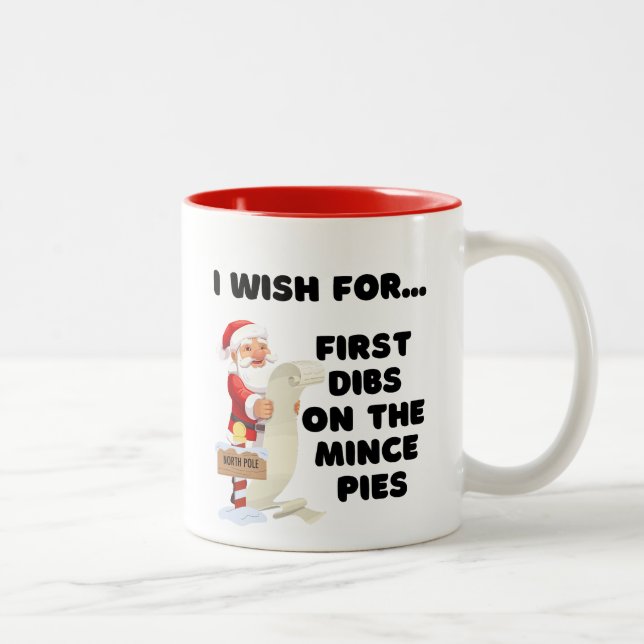 I  Wish For... First Dibs on the Mince Pies  Two-Tone Coffee Mug (Right)