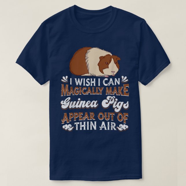 I Wish I Can Magically Make Guinea Pigs Appear - G T-Shirt (Design Front)