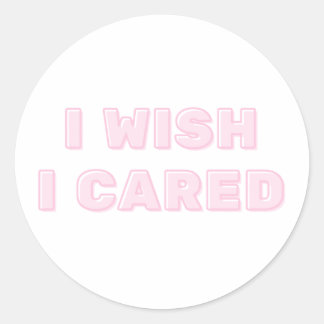 I Wish I Cared Classic Round Sticker