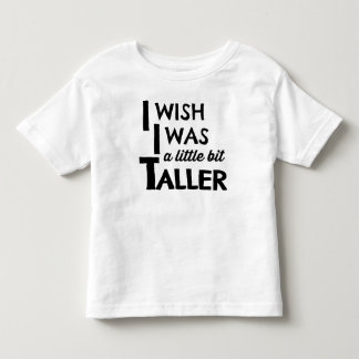 I Wish I Was a Little Bit Taller Modern Tee