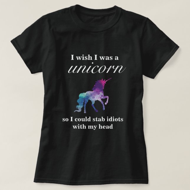I wish I was a Unicorn. . . UPDATED T-Shirt (Design Front)