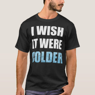 I Wish It Was Colder Funny Football Sports Saying T-Shirt