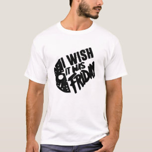 I wish it was Friday T-Shirt