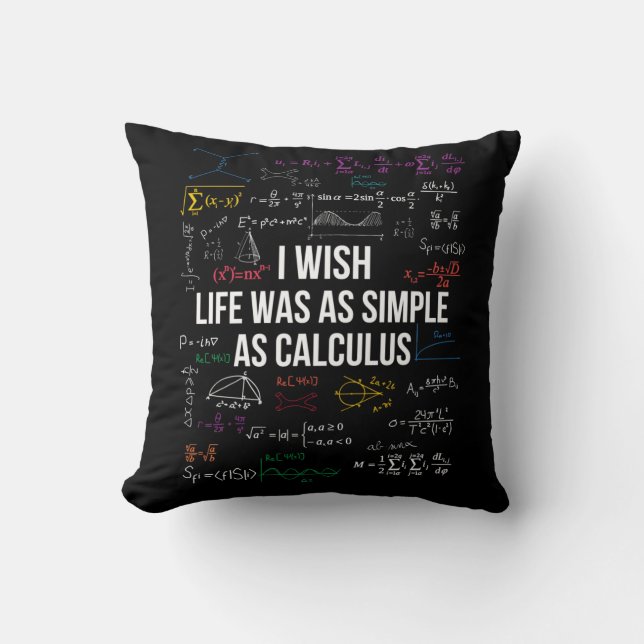 I Wish Life Was As Simple As Calculus Math Lover Throw Pillow (Front)
