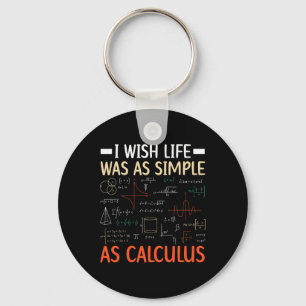 I Wish Life Was As Simple As Calculus Math Teacher Keychain