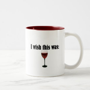I wish this was red wine! Two-Tone coffee mug