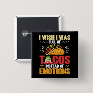I Wish Was Full Of Tacos Instead Of Emotions Funny 2 Inch Square Button