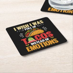I Wish Was Full Of Tacos Instead Of Emotions Funny Square Paper Coaster