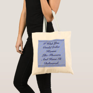 I Wish You Could Order Karma Budget Tote Bag