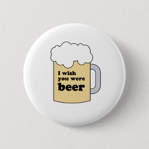 I WISH YOU WERE BEER GEAR 2 INCH ROUND BUTTON