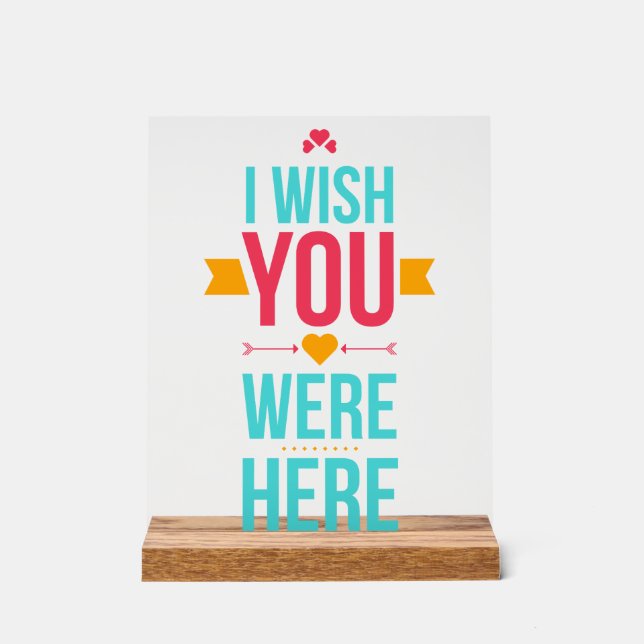 I Wish You Were Here Acrylic Sign (Front)