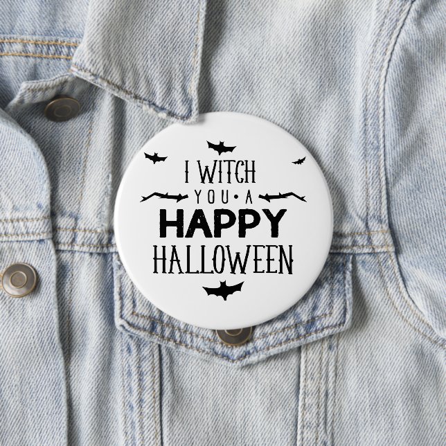 I witch you a happy Halloween 4 Inch Round Button (In Situ)