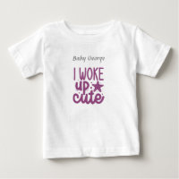 I woke up cute - customize name - Baby Bodysuit