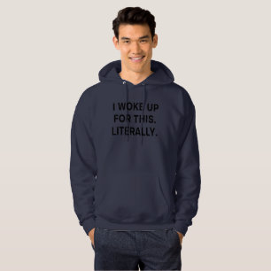I Woke Up for This – Funny Hoodie for Everyday Moo