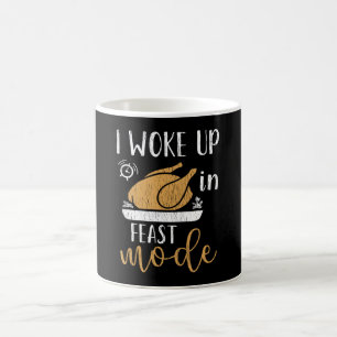 I Woke Up In Feast Mode Funny Thanksgiving Morning Coffee Mug