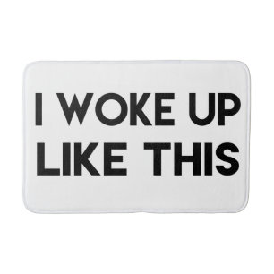 I Woke Up Like This Fun Quote Bath Mat