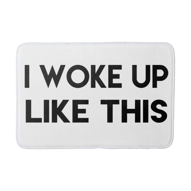 I Woke Up Like This | Fun Quote Bath Mat (Front)