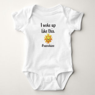 I woke up like this. #sunshine baby bodysuit